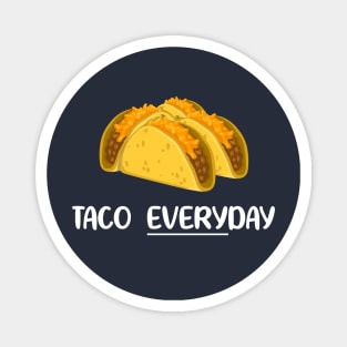 Taco Tuesday Taco Everyday Magnet